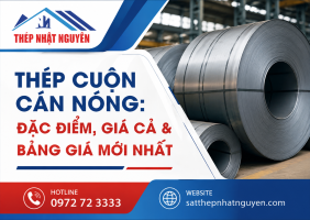 Thép cuộn cán nóng: Đặc điểm, ứng dụng & bảng giá mới nhất