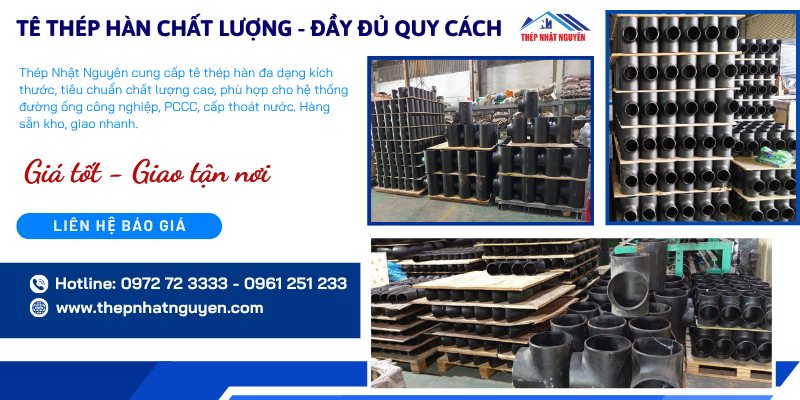 Tê thép hàn chính hãng, giát tốt, giao hàng tận nơi